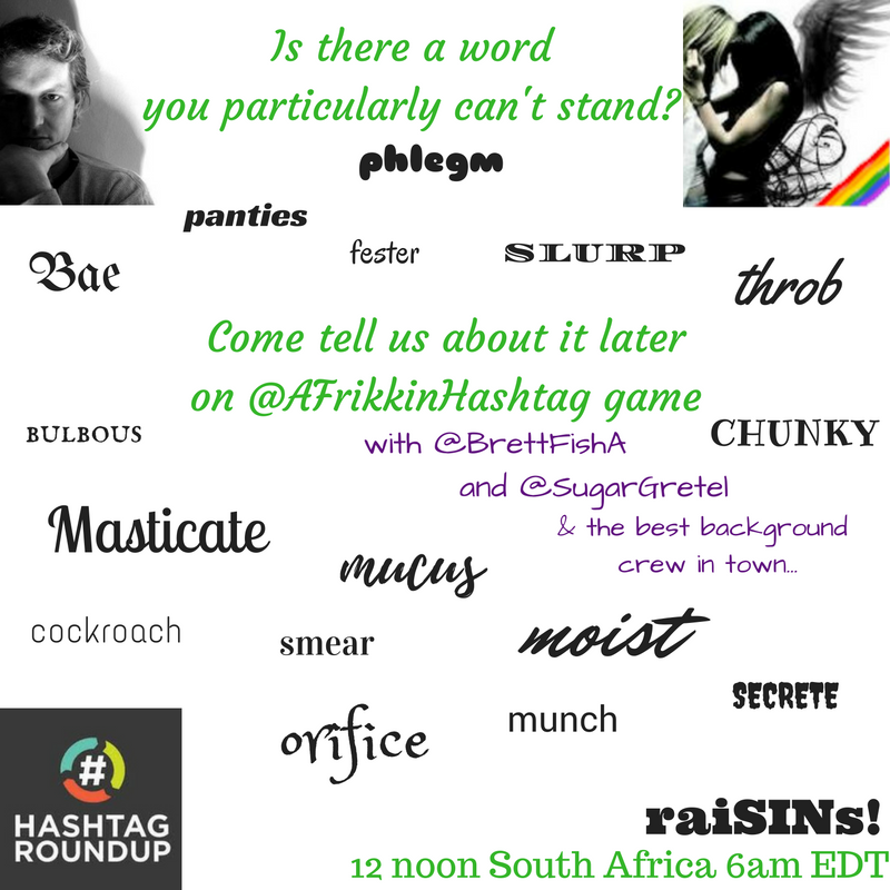 A Frikkin Hashtag AWordICantStandIs [Part I] Brett Fish